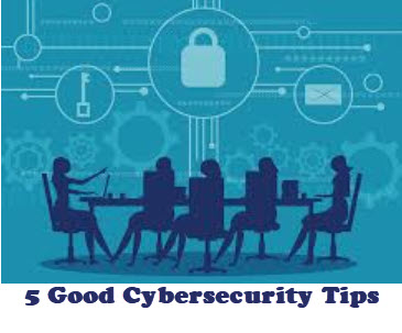 5 Good Cybersecurity Tips to Remember