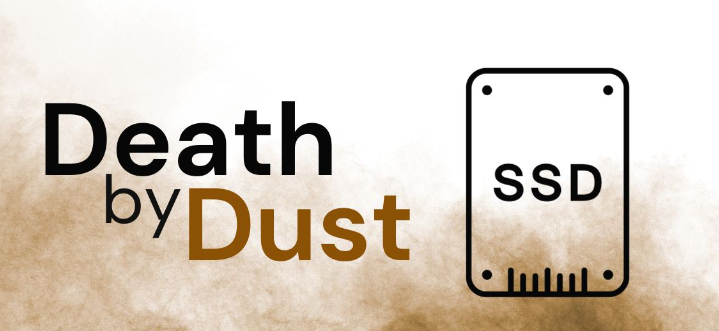 Revealing the Silent SSD Killer: Death by Dust